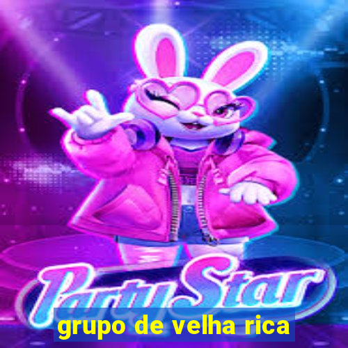 grupo de velha rica